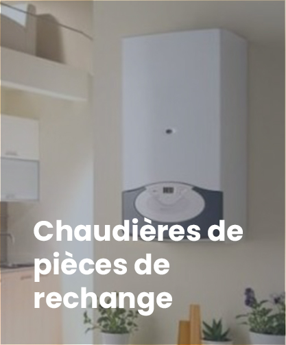 CHAUDIÈRES DE PIÈCES DE RECHANGE